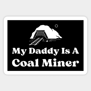 My Daddy Is A Coal Miner Magnet